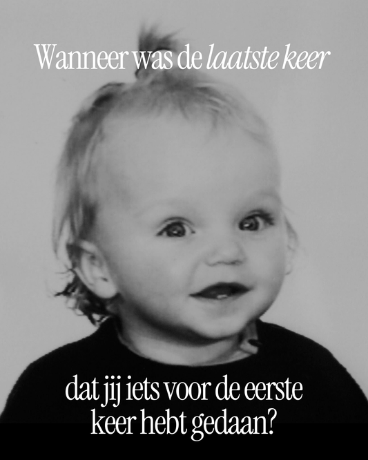 Wanneer was de laatste keer dat jij iets voor de eerste keer hebt gedaan? ✨