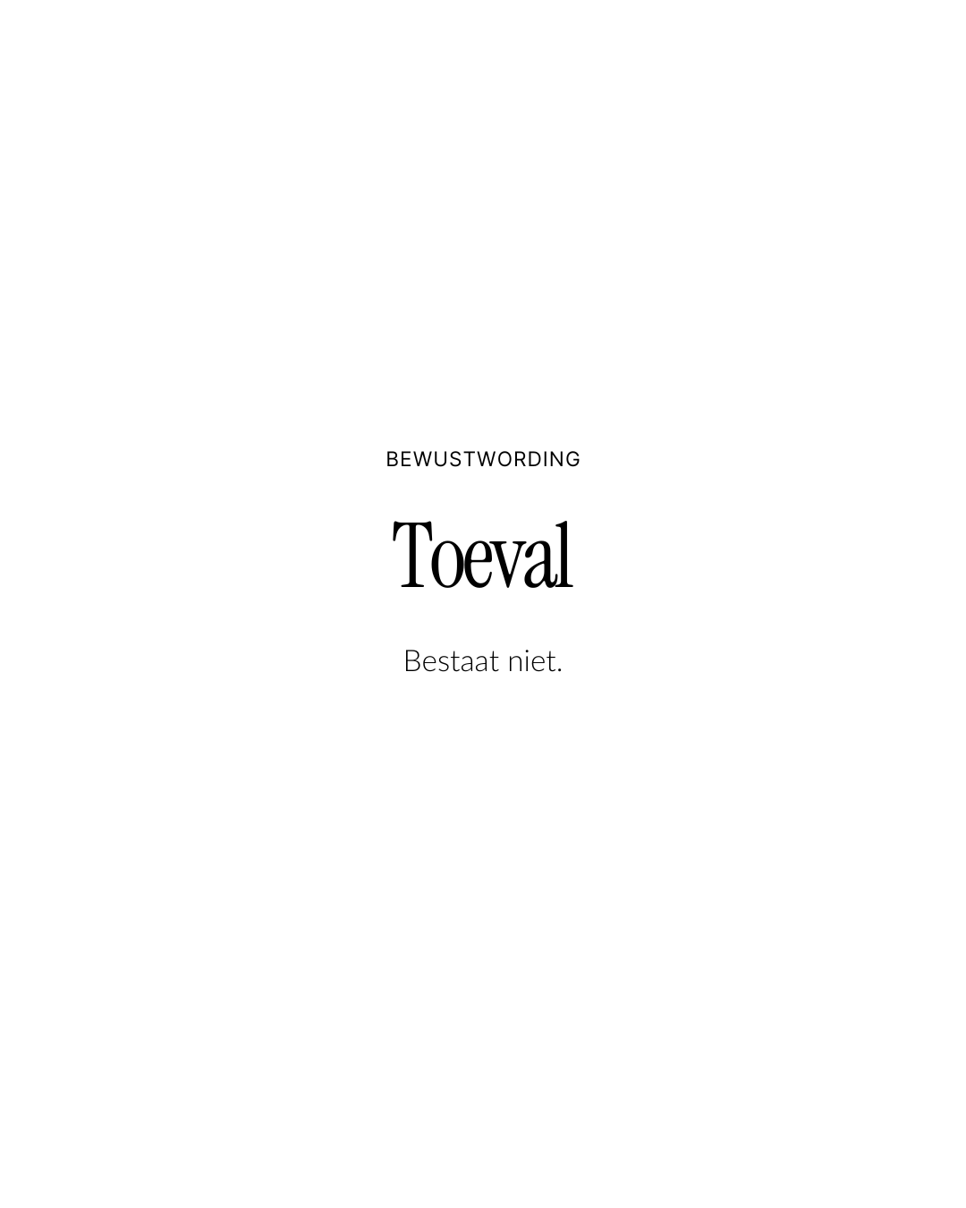 Toeval bestaat niet