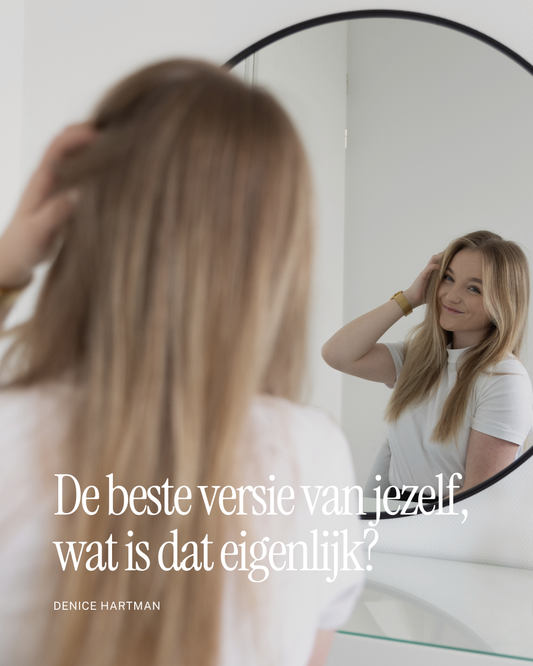 De beste versie van jezelf… maar wat is dat eigenlijk?